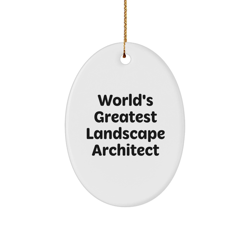 Funny Quotes Gifts from Friends for World's Greatest Landscape Architect Oval Ornament, Christmas Unique Gifts for Men, Women, Coworkers, Family - Image 1