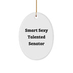 Smart Sexy Talented Senator Oval Ornament, Funny Quote, Christmas Unique Gift