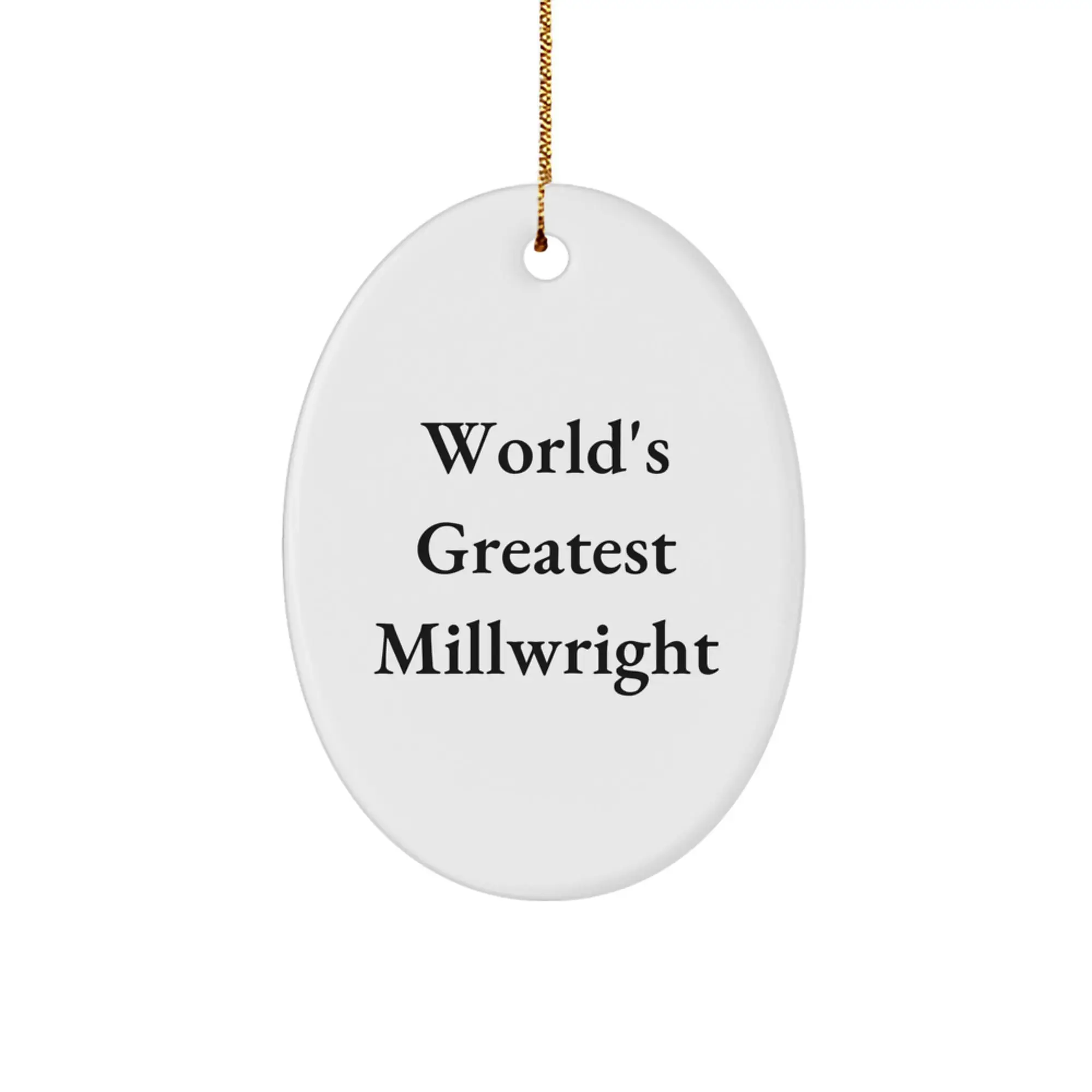 Funny Millwright Gifts from Friends - Oval Ornaments for Millwright Lovers - 'World's Greatest Millwright' Christmas Unique Gifts - Image 1