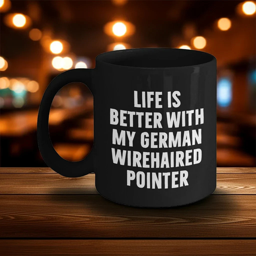 German Wirehaired Pointer Dog Lovers Funny Gifts from Friends for Dad's Special Day, Black Coffee Mug with Life Is Better Quote