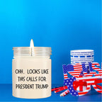 Political Satire - OHH.. Looks Like This Calls For President Trump Scented Soy Candle