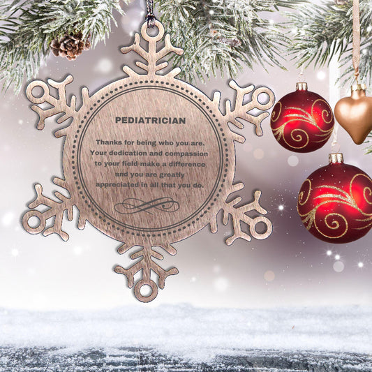 Pediatrician Snowflake Ornament - Thanks for being who you are - Birthday Christmas Jewelry Gifts Coworkers Colleague Boss - Mallard Moon Gift Shop