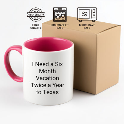 Christmas Unique Gifts from Friends and Family - Texas Two Tone Coffee Mug Quotes - I Need A Six Month Vacation Twice A Year To Texas, Funny Gift for Men, Women, Coworkers, and Family