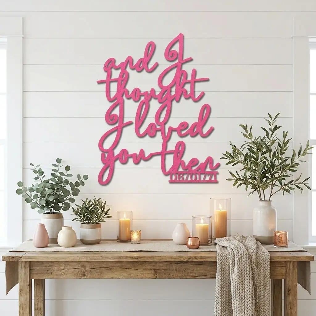 And I Thought I Loved You Then Metal Wall Art – Personalized Wedding Date Sign – Anniversary Gift – Romantic Script Metal Decor