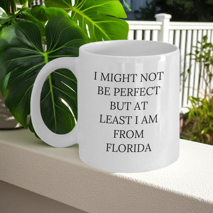 Florida Funny Quote White Coffee Mug Gifts from Friends, Perfect Birthday Present for Florida Lovers, I Might Not Be Perfect But At Least I Am From Florida, Unique Gifts for Women - Mallard Moon Gift Shop