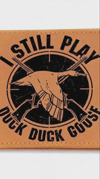 I Still Play Duck Duck Goose Leather Wallet – Funny Hunting Gift for Dad, Duck Hunter Wallet, Gift for Hunter, Father’s Day Hunting Gift