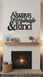 Always Be Humble and Kind Metal Wall Art – Inspirational Farmhouse Steel Sign – Rustic Family Quote Decor – Laser Cut Powder Coated USA Made Wall Hanging