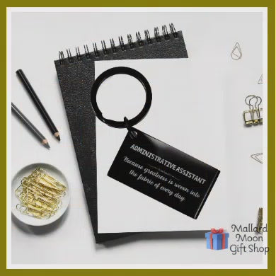 Sarcastic Administrative Assistant Keychain Gifts, Christmas Holiday Gifts for Administrative Assistant Birthday, Administrative Assistant: Because greatness is woven into the fabric of every day, Coworkers, Friends