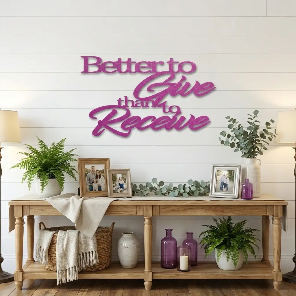 Better to Give Than Receive Quote Indoor Outdoor Steel Wall Sign