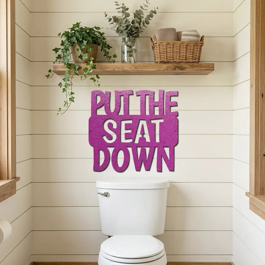 Put the Seat Down Quote Steel Bathroom Wall Sign