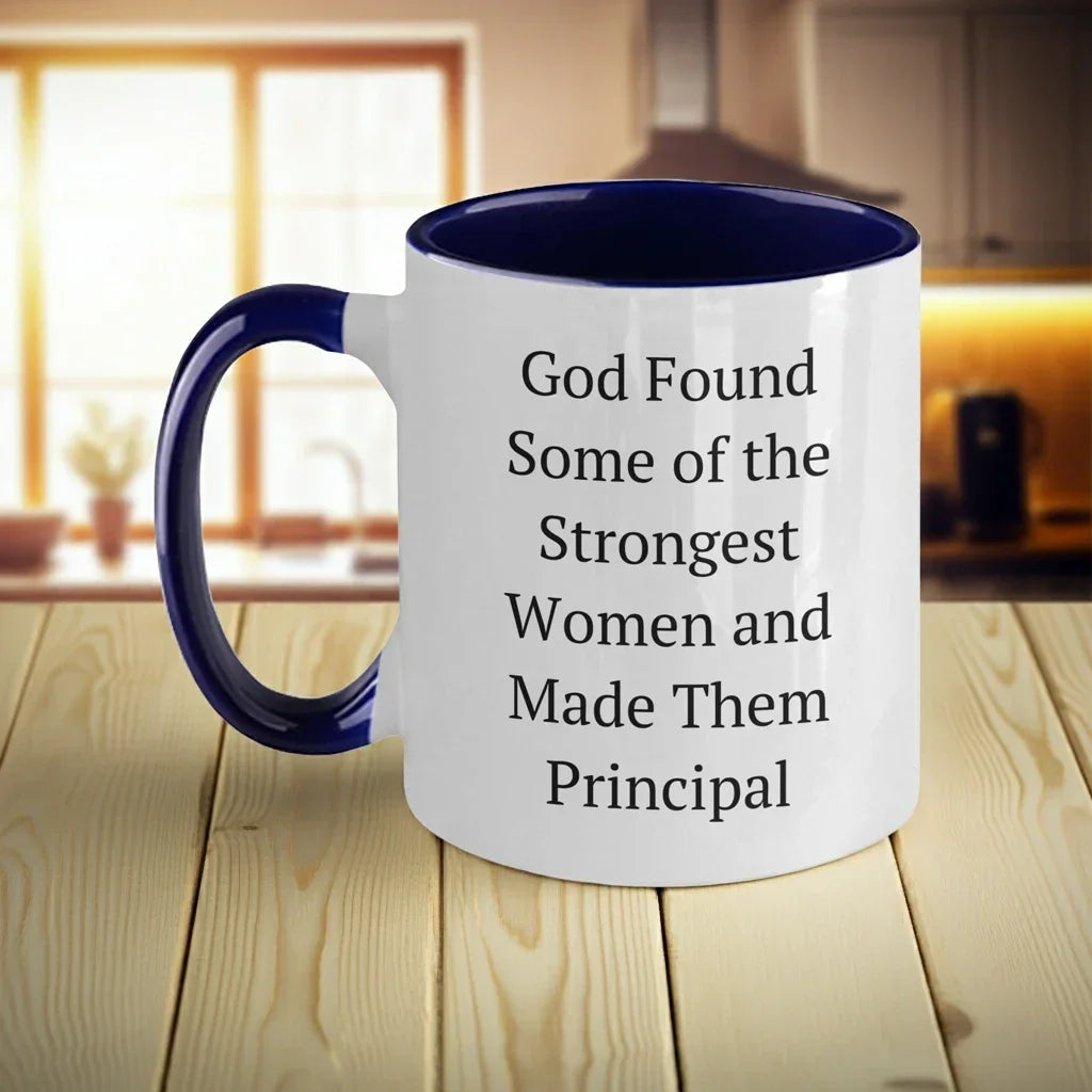 Funny Principal Gifts from Women - God Found Some Of The Strongest Women And Made Them Principal Quote Two Tone Coffee Mug for Graduation