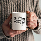 Quilting Is My Therapy Funny Quilter Ceramic Coffee Mug – Gift for Sewing Lovers, Stitchers, and Crafter