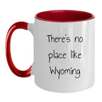 Wyoming Two Tone Coffee Mug with Funny Quote 'There's No Place Like Wyoming' - Unique Gifts