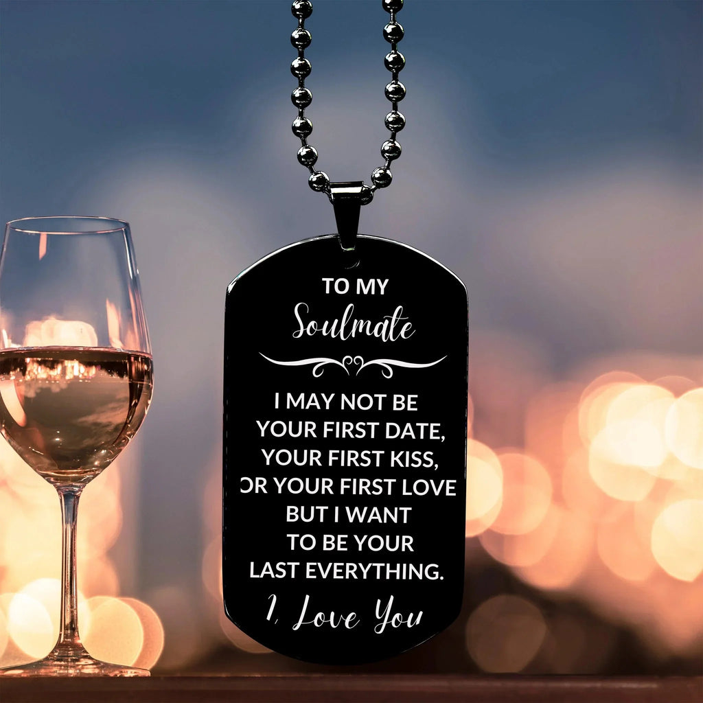 Romantic Soulmate Engraved Black Dog Tag Necklace - I Want to be Your Last Everything - Birthday, Christmas Holiday, Valentine Gifts