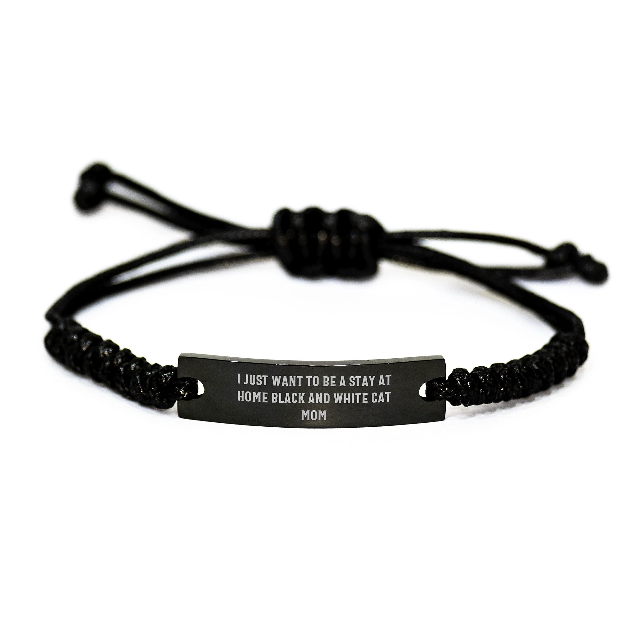 Funny Black and White Cat Rope Bracelet Gifts from Mom to You - I Just Want To Be A Stay At Home Black And White Cat Mom Valentine's Unique Gifts