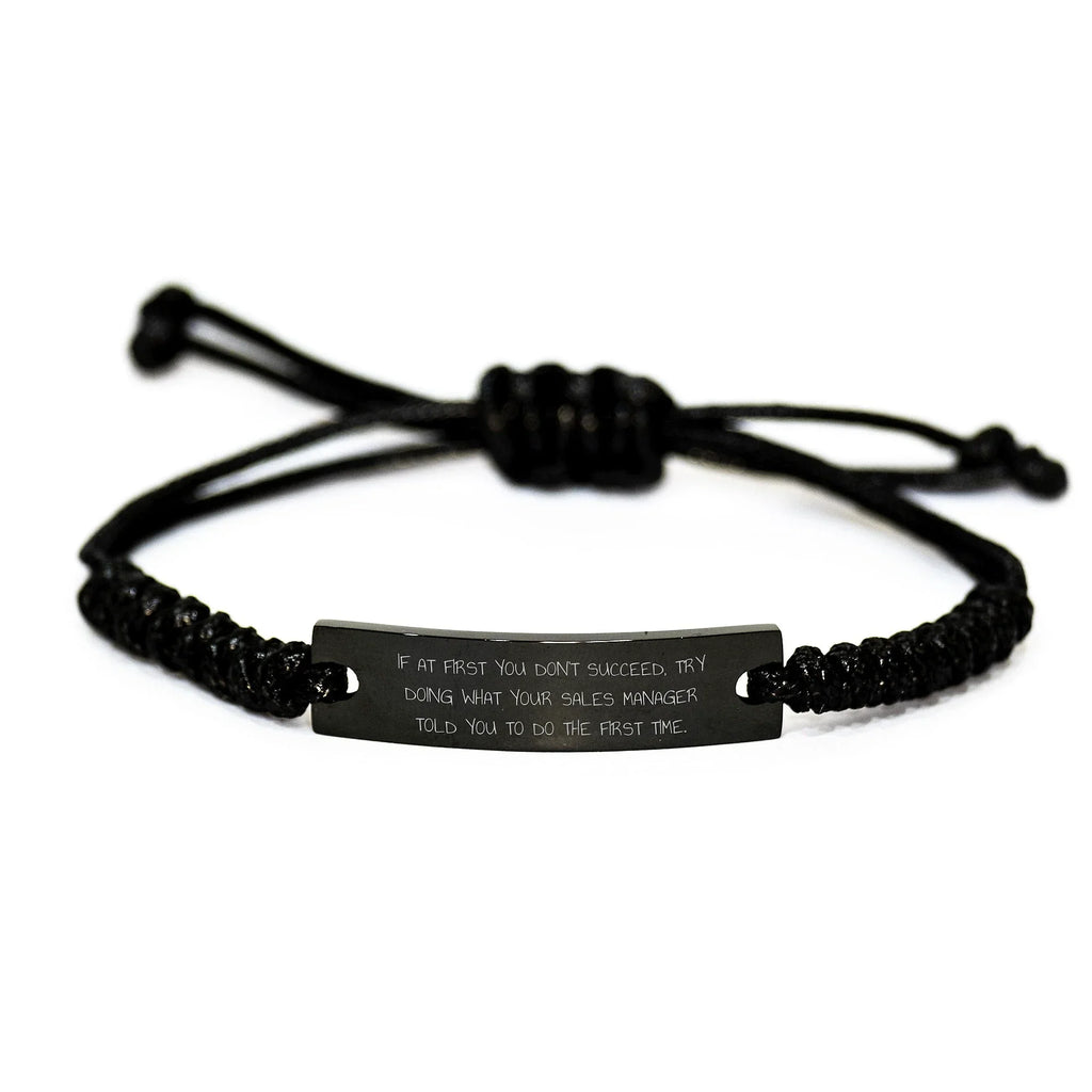 Funny Sales Manager Rope Bracelet Gifts for Graduation - 'If At First You Don't Succeed...' by Gifts from Family to Sales Manager