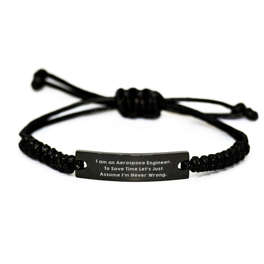 Funny Quotes for Aerospace Engineers Gifts, 'I Am An Aerospace Engineer. To Save Time Let's Just Assume I'm Never Wrong.' Men's Graduation Unique Rope Bracelet - Image 1