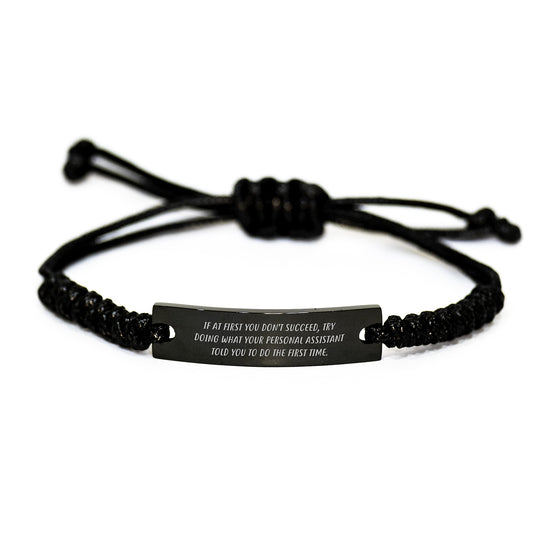 Funny Personal Assistant Gifts for Men and Women - If at First You Don't Succeed, Try Doing What Your Personal Assistant Told You To Do The First Time - Adjustable Rope Bracelet for Graduation - Image 1