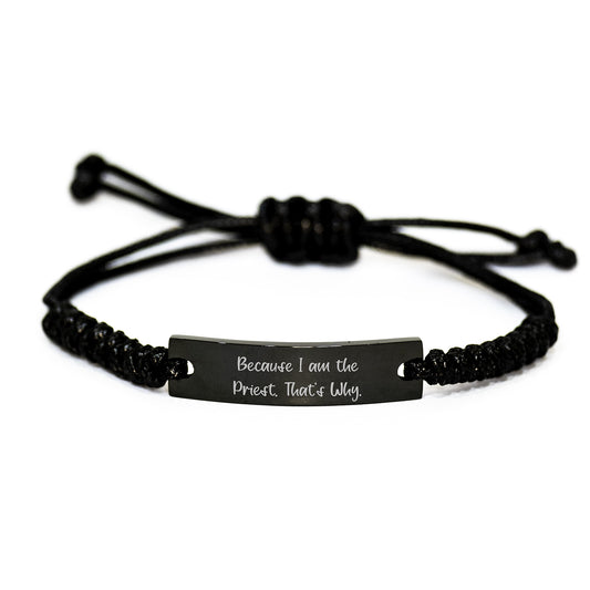 Funny Priest Gifts from Friends to Graduating Priests - Because I Am The Priest. That's Why. Rope Bracelet - Image 1