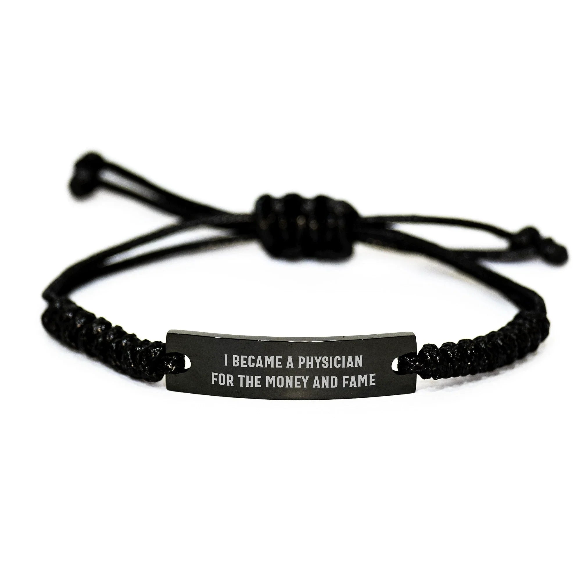 Funny Physician Gifts, 'I Became A Physician For The Money And Fame' Rope Bracelet, Adjustable from 3.34 to 9.84 inches, Gifts from Friends to Physician on Birthday