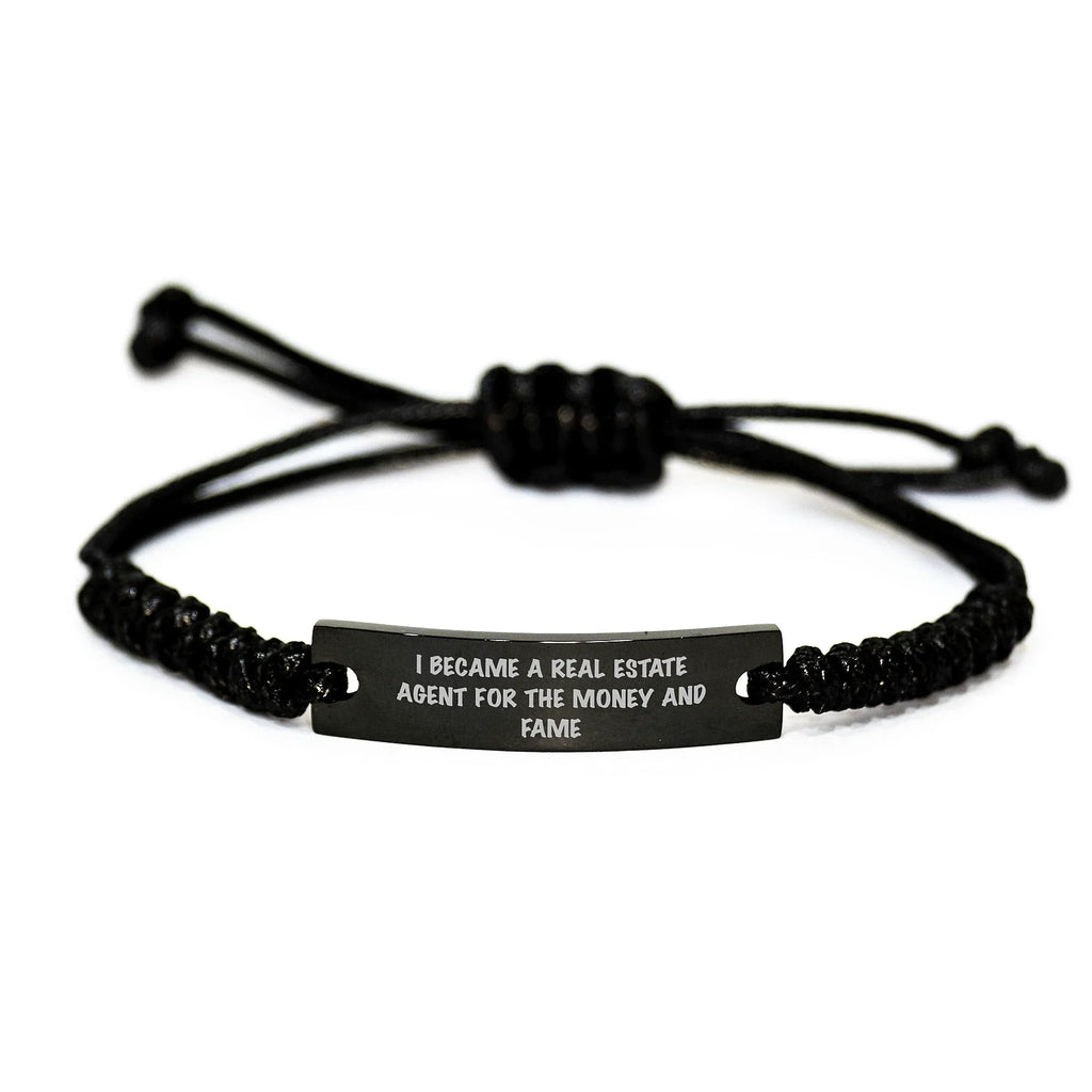 Funny Real Estate Agent Gifts for Men from Friends - I Became A Real Estate Agent For The Money And Fame Quote Black Rope Bracelet for Birthday