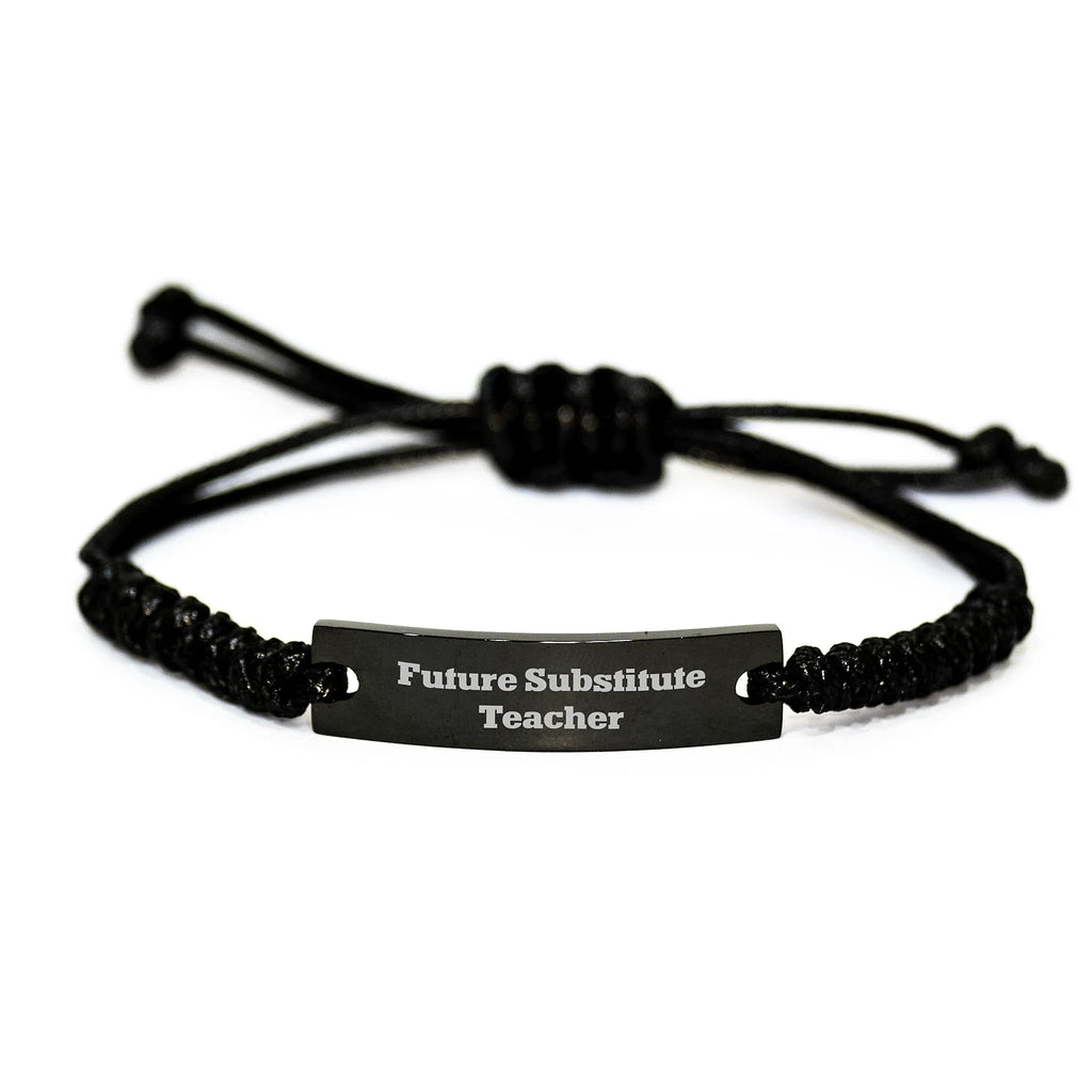 Funny Quote Gift for Future Substitute Teacher - Adjustable Rope Bracelet, Gifts from Friends, Custom Engraved with Inspirational Quote, Unique Graduation Gift for Her