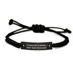 Funny Genealogy Rope Bracelets Gifts from Family for Genealogy Lovers - 'If Genealogy Is Wrong. I Don't Want To Be Right.' Black Rope Christmas Unique Gifts