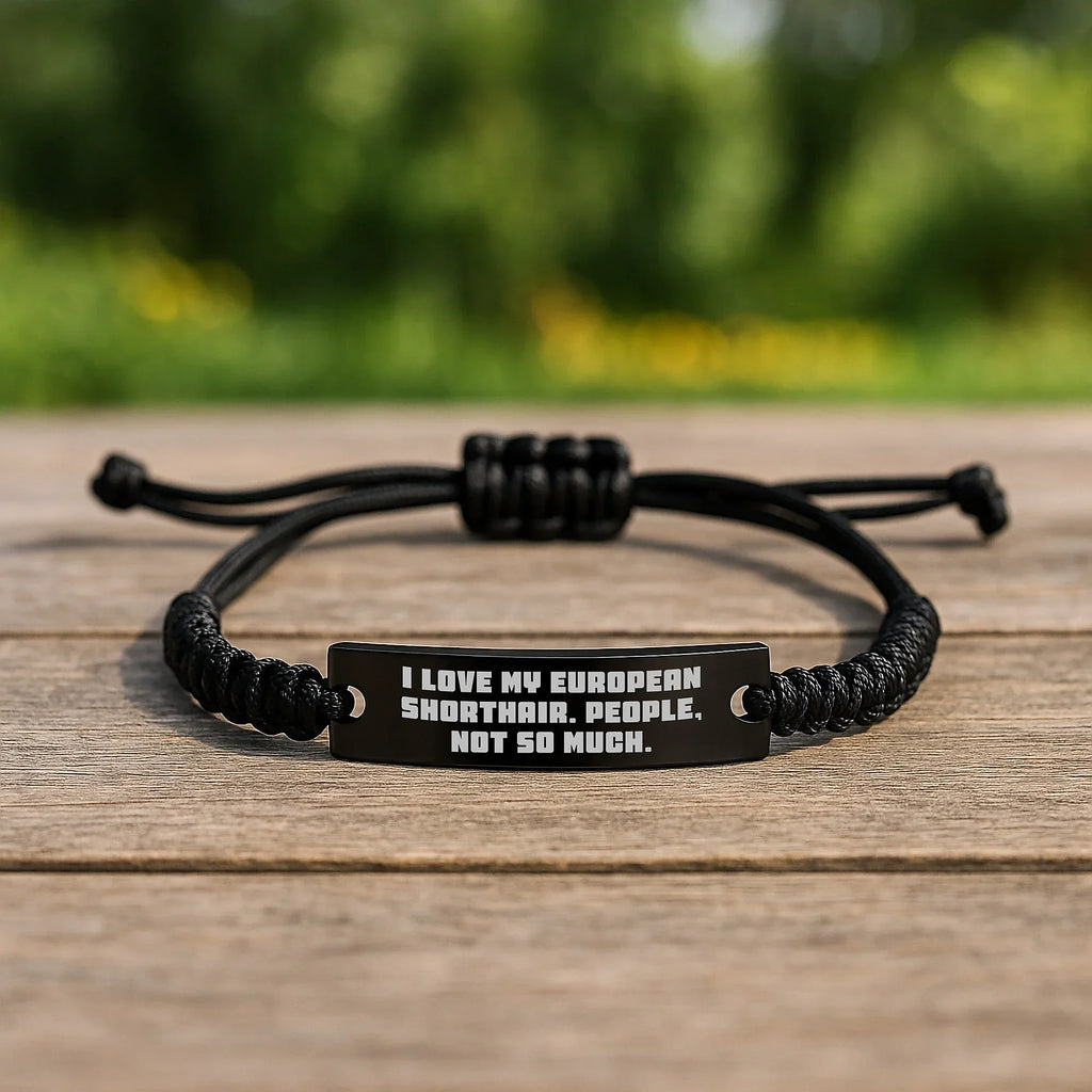 European Shorthair Cat Rope Bracelet, I Love My European Shorthair. People, Not So Much. - Funny Graduation Gift from Friends, Coworkers, or Family
