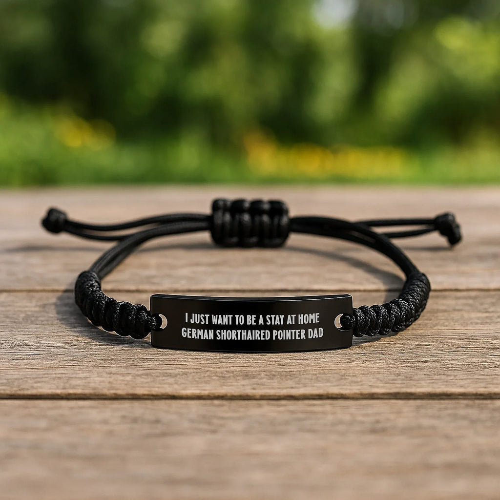 Funny German Shorthaired Pointer Dog Rope Bracelet Gifts from Dad for Men on Christmas - I Just Want To Be A Stay At Home German Shorthaired Pointer Dad