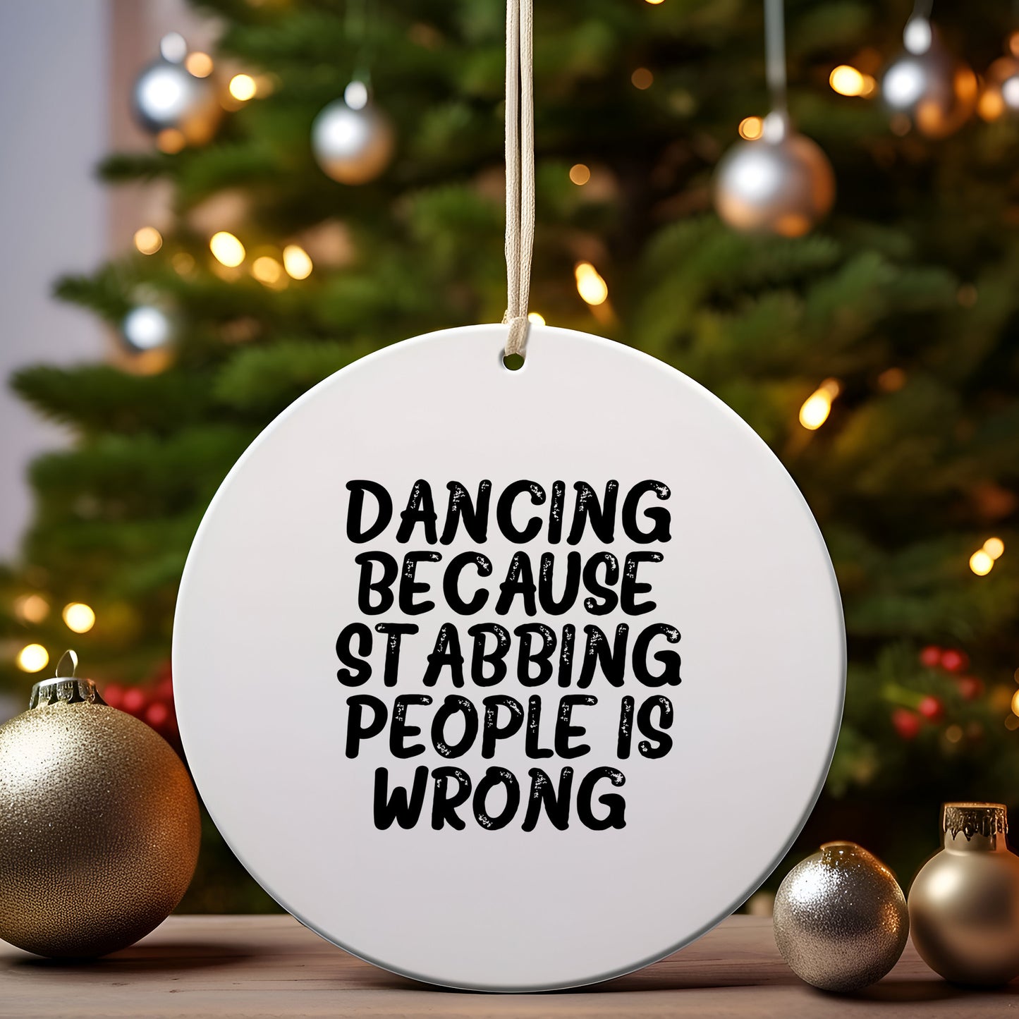 Dancing Gifts for Friends and Family, Funny Circle Ornament for Christmas, 'Dancing Because Stabbing People Is Wrong.' - Mallard Moon