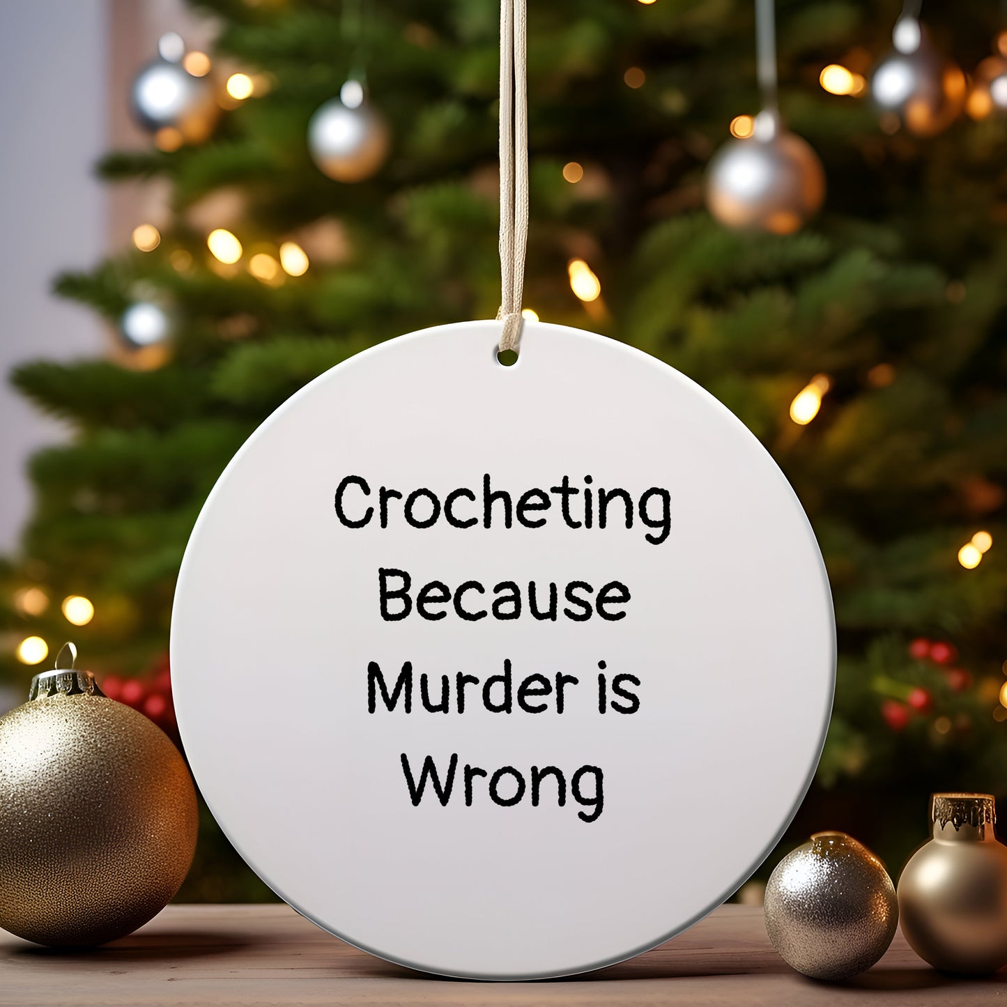 Crocheting Circle Ornament with Funny Quote 'Crocheting Because Murder Is Wrong', - Mallard Moon