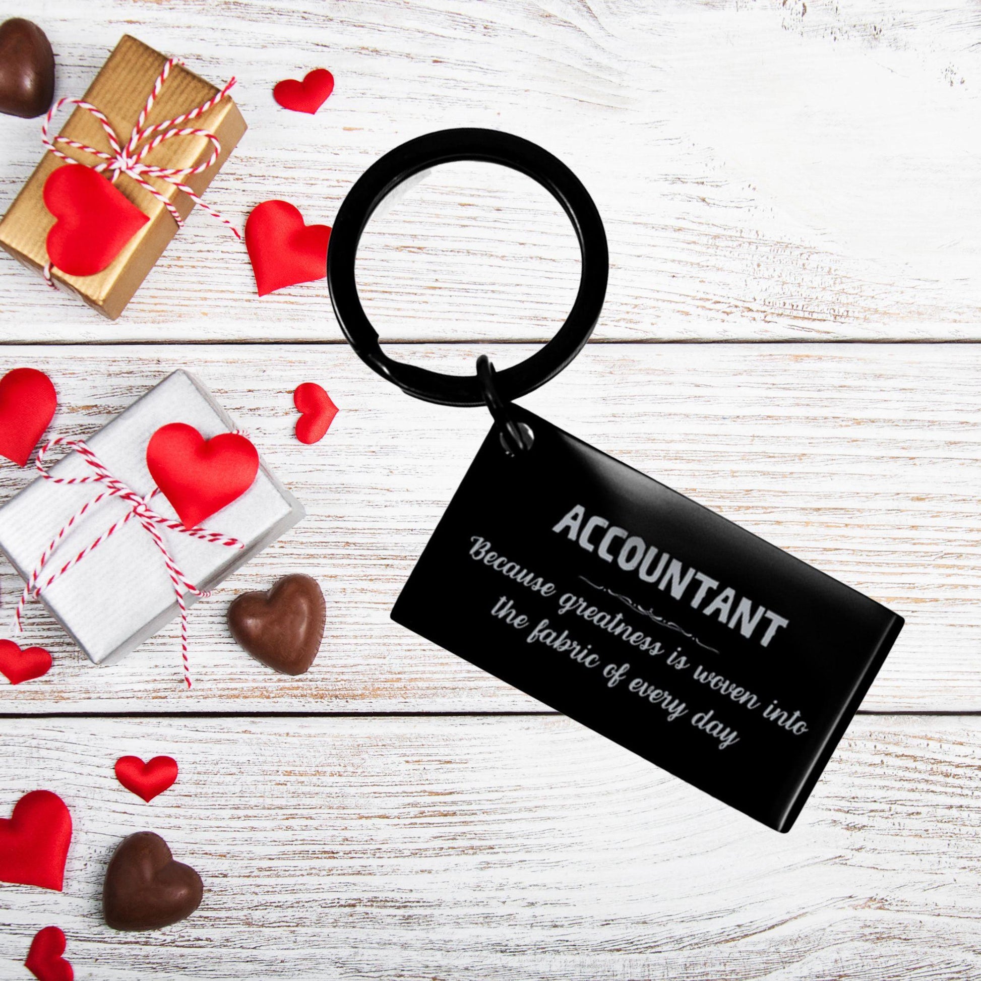 Sarcastic Accountant Keychain Gifts, Christmas Holiday Gifts for Accountant Birthday, Accountant: Because greatness is woven into the fabric of every day, Coworkers, Friends - Mallard Moon Gift Shop