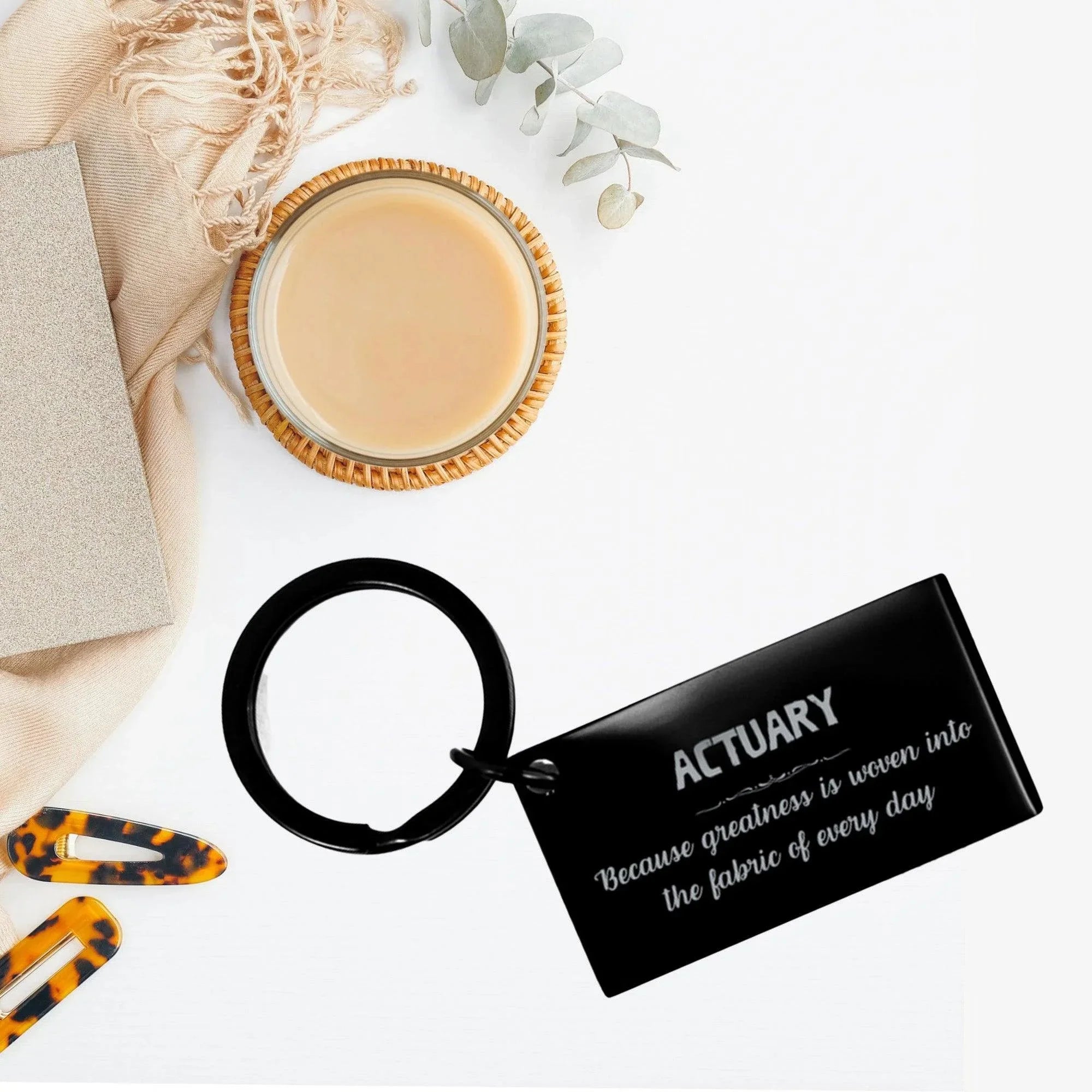 Sarcastic Actuary Keychain Gifts, Christmas Holiday Gifts for Actuary Birthday, Actuary: Because greatness is woven