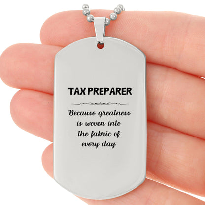 Sarcastic Tax Preparer Silver Dog Tag Necklace Christmas Birthday Gifts Because greatness is woven into the fabric of every day, Coworkers, Friends - Mallard Moon Gift Shop