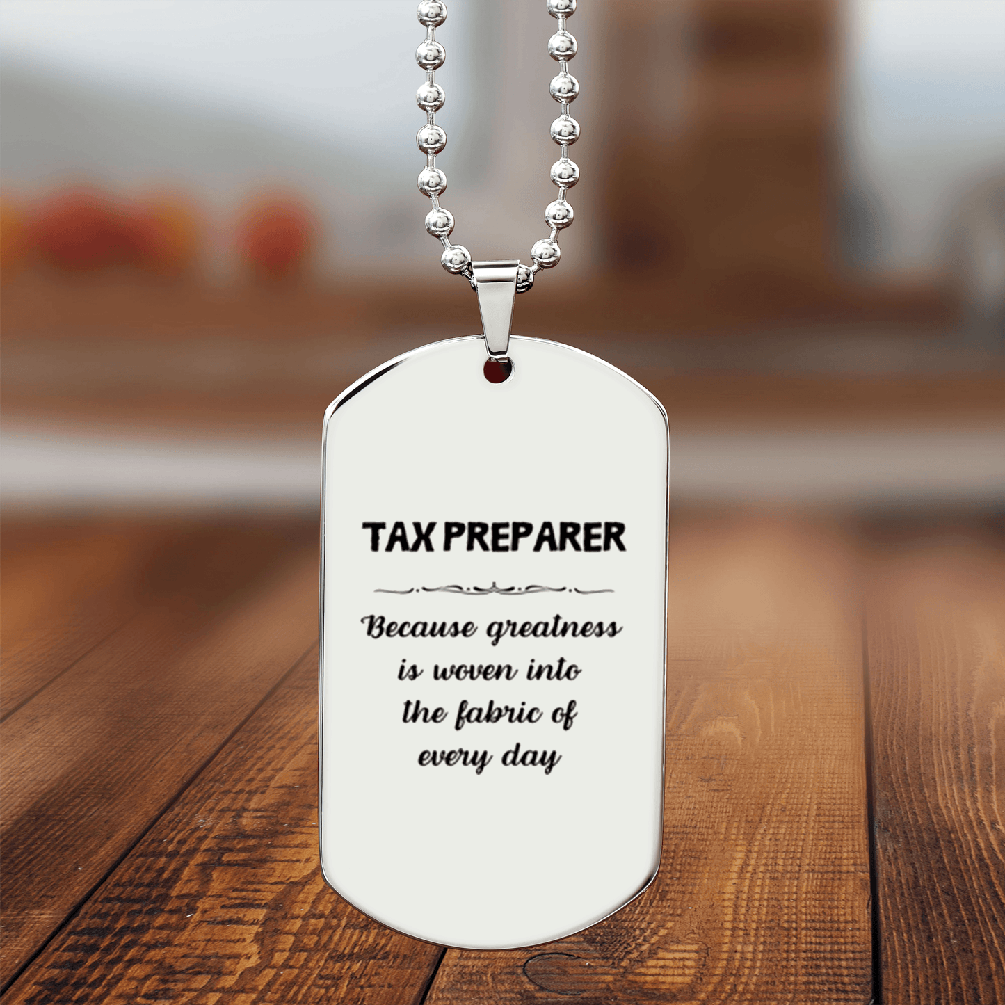 Sarcastic Tax Preparer Silver Dog Tag Necklace Christmas Birthday Gifts Because greatness is woven into the fabric of every day, Coworkers, Friends - Mallard Moon Gift Shop