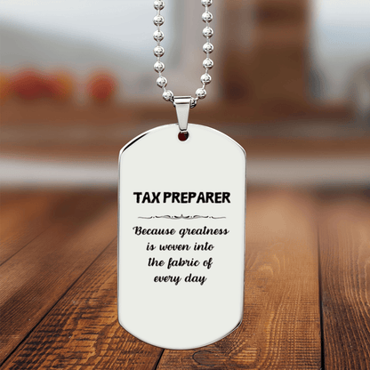 Sarcastic Tax Preparer Silver Dog Tag Necklace Christmas Birthday Gifts Because greatness is woven into the fabric of every day, Coworkers, Friends - Mallard Moon Gift Shop