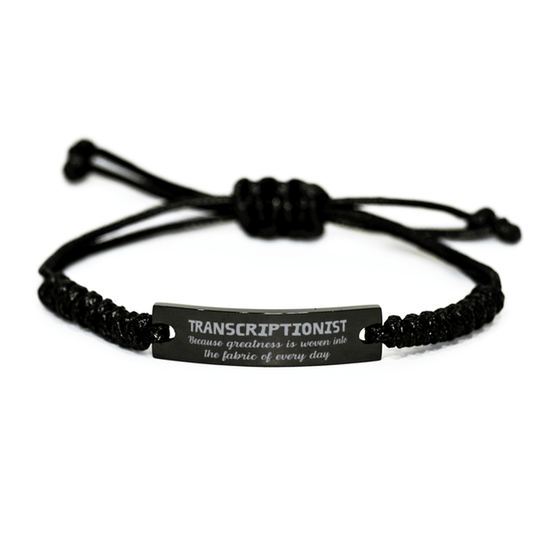 Sarcastic Transcriptionist Black Rope Bracelet Gifts, Christmas Holiday Gifts for Transcriptionist Birthday, Transcriptionist: Because greatness is woven into the fabric of every day, Coworkers, Friends - Mallard Moon Gift Shop