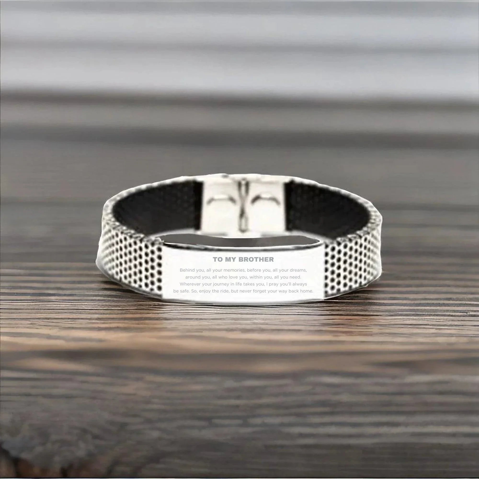 To My Brother Gifts, Inspirational Brother Stainless Steel Bracelet, Sentimental Birthday Christmas Unique Gifts For Brother Behind you, all your memories, before you, all your dreams, around you, all who love you, within you, all you need