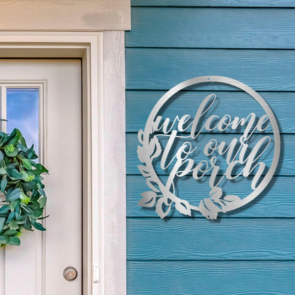 Welcome to Our Porch Indoor Outdoor Steel Wall Sign - Mallard Moon Gift Shop
