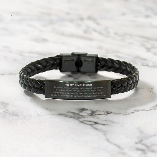 Single Mom Inspirational Braided Leather Bracelet Birthday Christmas Unique Gifts - Behind you, all your memories, before you, all your dreams, around you, all who love you, within you, all you need - Mallard Moon Gift Shop