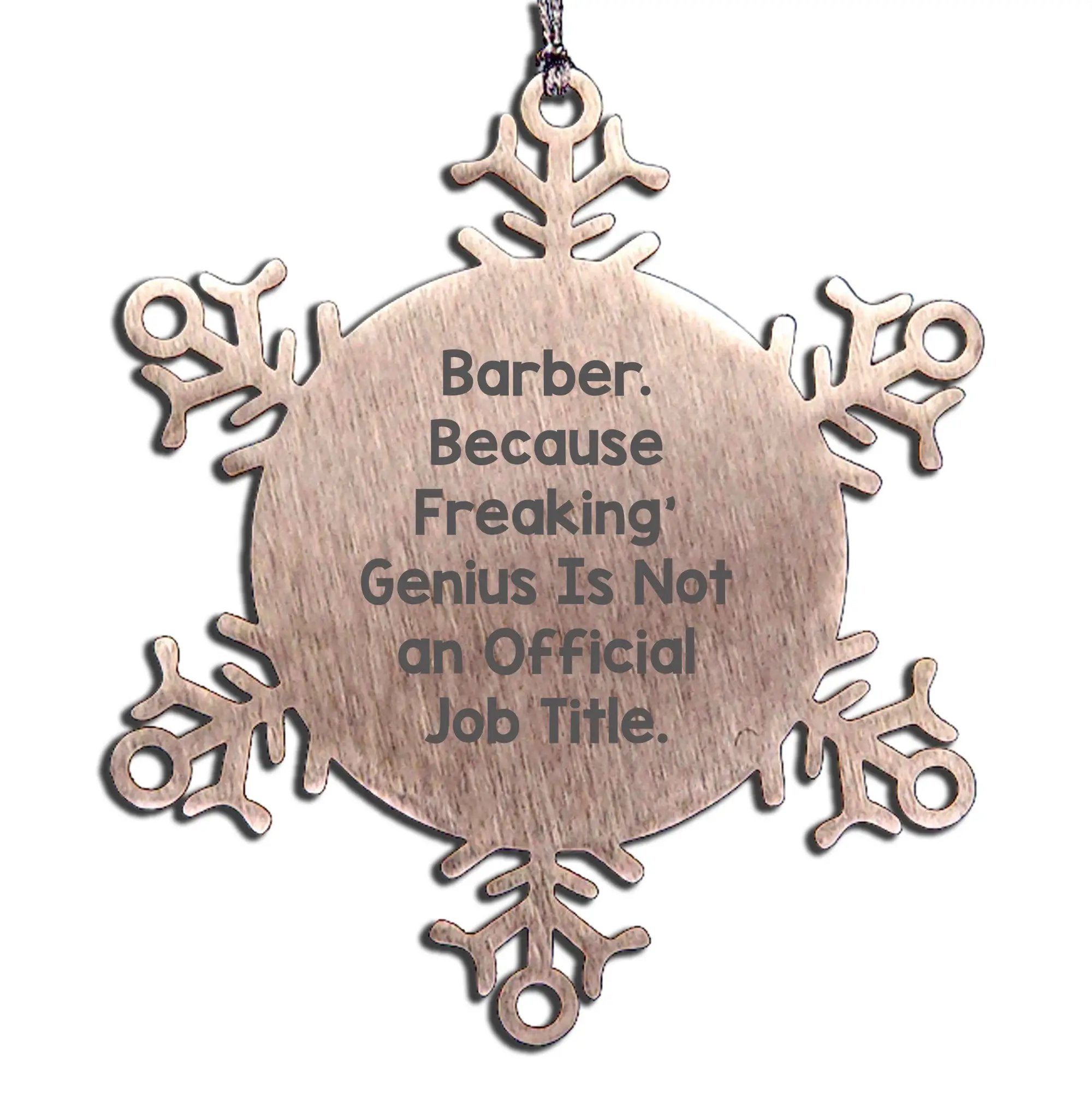 Barber Snowflake Ornament Freakin' Genius Not An Official Job Title Gift - Mallard Moon