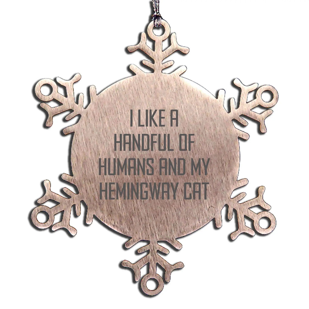 Funny Hemingway Cat Gifts, I Like A Handful Of Humans And My Hemingway Cat Snowflake Ornament, Christmas Unique Presents from Friends to Hemingway Cat Lovers - Mallard Moon