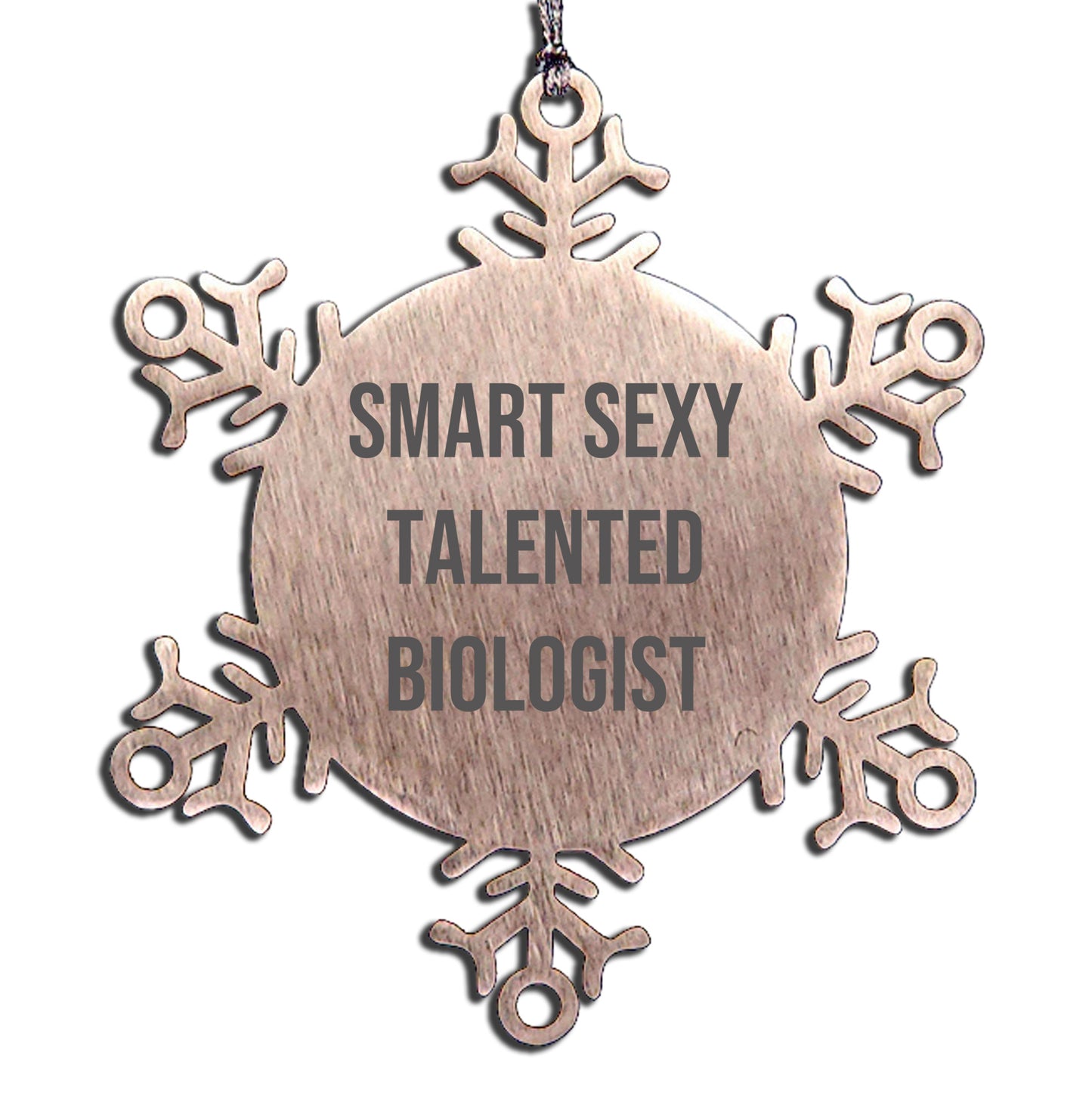Smart Sexy Talented Biologist Christmas Unique Gift Idea Snowflake Ornament, Gifts from Friends to Biologist, Snowflake Ornament for Biologist, Funny Quote Christmas Ornament - Mallard Moon