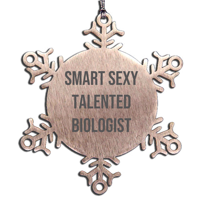Smart Sexy Talented Biologist Christmas Unique Gift Idea Snowflake Ornament, Gifts from Friends to Biologist, Snowflake Ornament for Biologist, Funny Quote Christmas Ornament - Mallard Moon