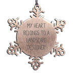 Landscape Designer Snowflake Christmas Ornament 'My Heart Belongs To A Landscape Designer'