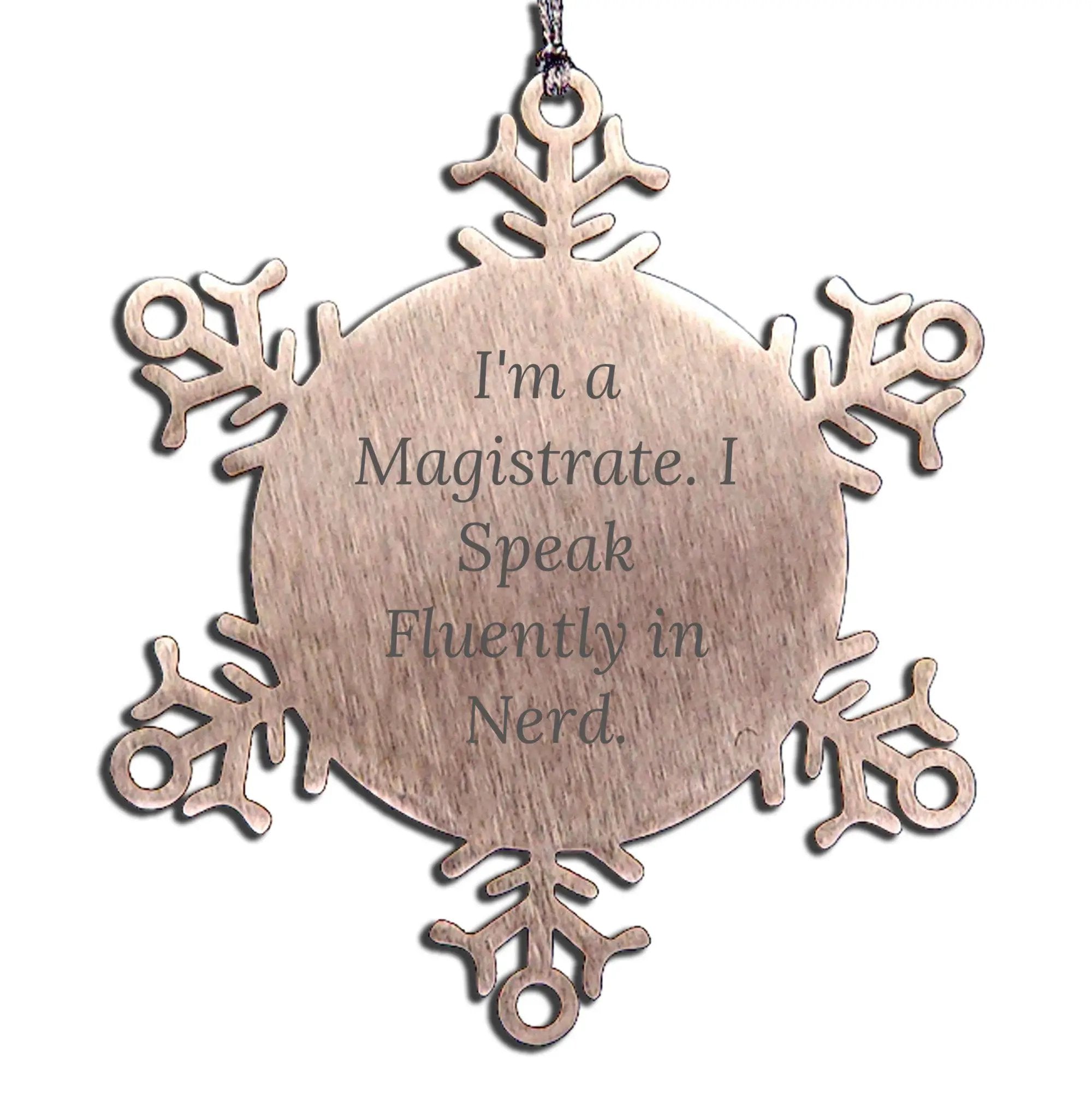 Funny Magistrate Gifts, Snowflake Ornament for Christmas Unique Gifts from Friends to Family, I'm A Magistrate. I Speak Fluently In genius.