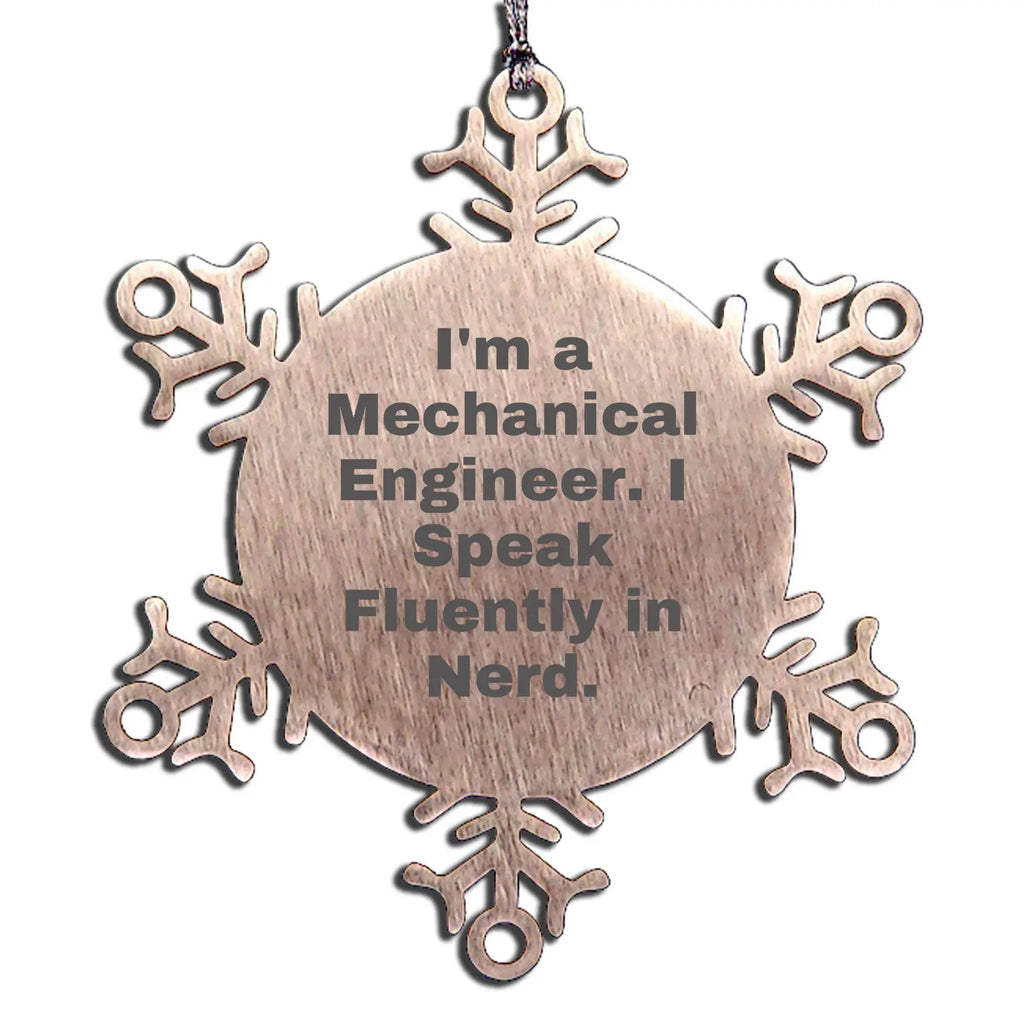 Mechanical Engineer Christmas Unique Gifts from Friends, Unique Snowflake Ornament for Him, Funny 'I'm A Mechanical Engineer. I Speak Fluently In genius.'