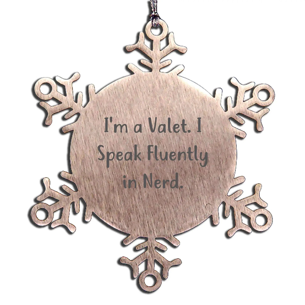 Funny Valet Gifts for Men, Unique Snowflake Ornament, I'm A Valet. I Speak Fluently In genius.