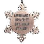Funny Ambulance Driver Gifts from Family, Ambulance Driver By Day. Ninja By Night. Snowflake Ornament for Ambulance Driver Men, Unique Christmas Unique Gifts