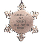 Gifts from the World's Best Mom, Jeweler By Day, Snowflake Ornament for Jeweler Women, Christmas Unique Gifts for Family - Mallard Moon